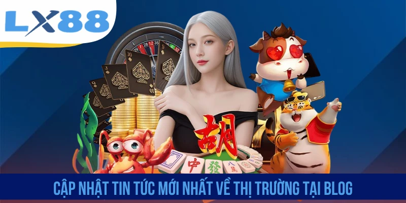 Blog Cá Cược LX88 - Cẩm Nang Kiến Thức Hữu Ích Cho Hội Viên