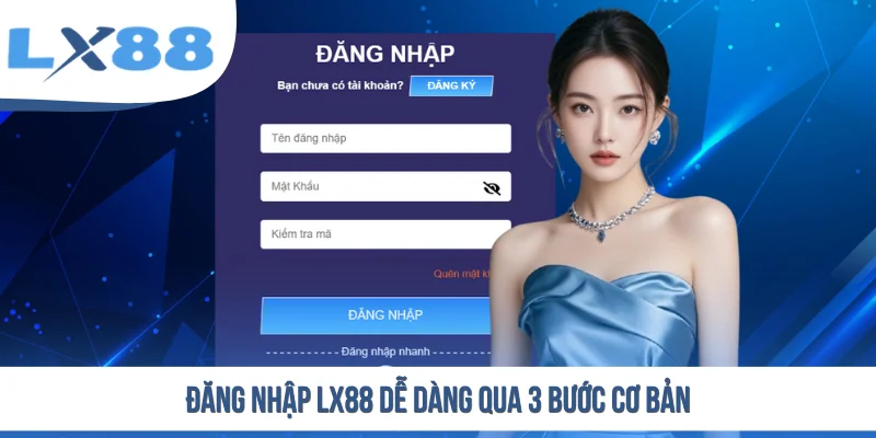 Đăng Nhập LX88 - Hướng Dẫn Truy Cập Tài Khoản Trong 30 Giây