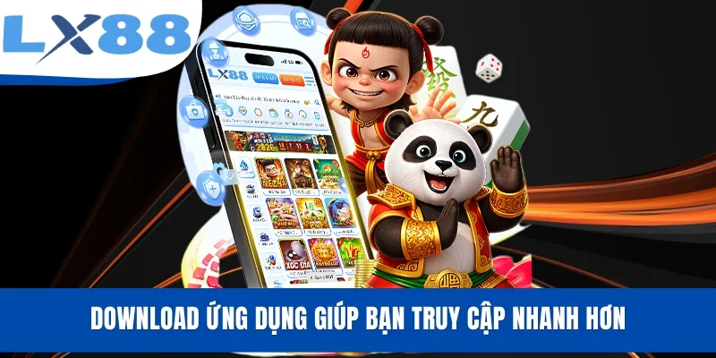 Tải App LX88 - Chi Tiết Cách Cài Đặt Ứng Dụng Nhanh, Mượt Mà