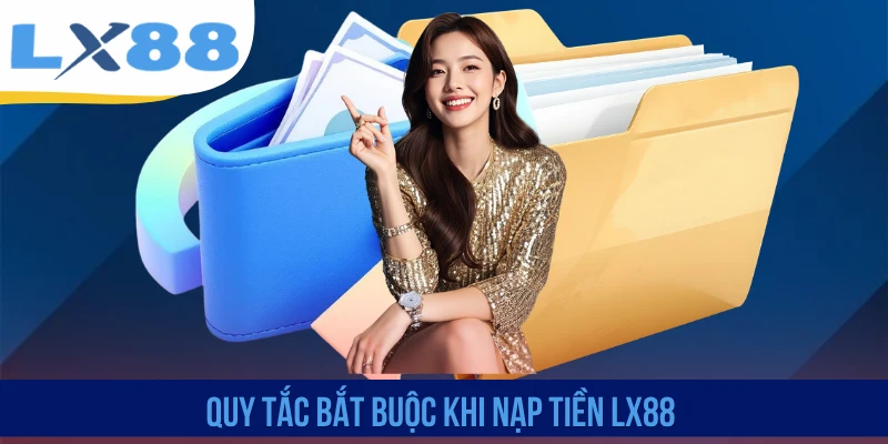 Nạp Tiền LX88 - Bổ Sung Vốn Cược Nhanh Chóng, An Toàn