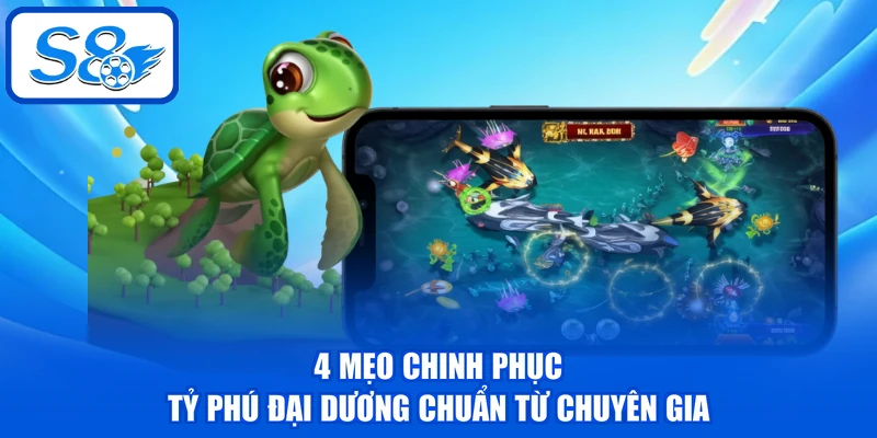 Tỷ Phú Đại Dương - 4 Mẹo Chinh Phục Đại Dương Chuẩn Tỷ Phú Đại Dương - 4 Mẹo Chinh Phục Đại Dương Chuẩn