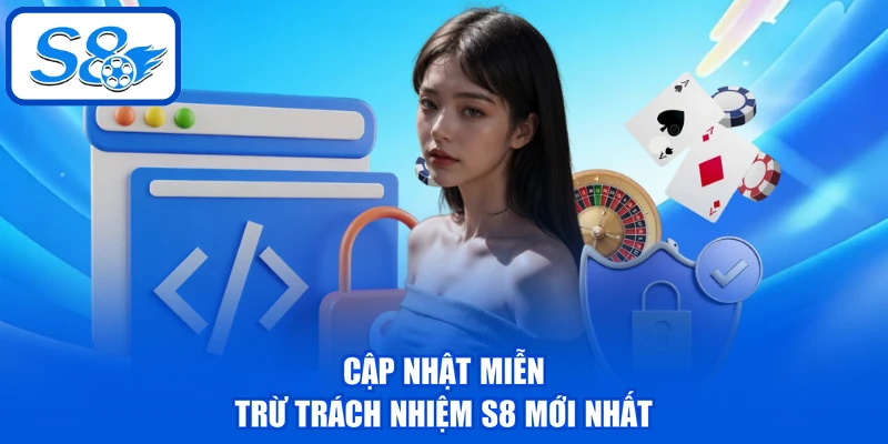 Chính Sách Miễn Trừ Trách Nhiệm - Cập Nhật Mới Nhất Từ S8 Chính Sách Miễn Trừ Trách Nhiệm - Cập Nhật Mới Nhất Từ S8