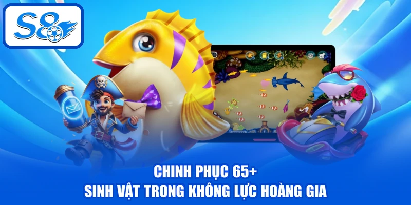 Không Lực Hoàng Gia - Chinh Phục Đại Dương 65+ Sinh Vật Không Lực Hoàng Gia - Chinh Phục Đại Dương 65+ Sinh Vật