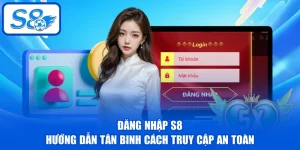 Hướng Dẫn Thao Tác Cơ Bản Chính Xác Cho Người Mới Tại S8