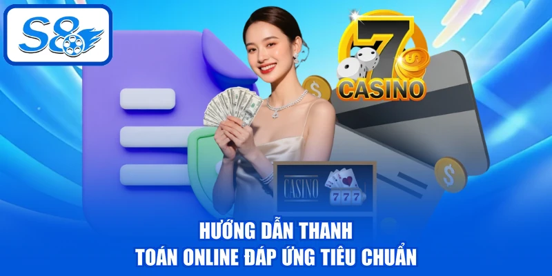 Nạp Tiền S8 - Hướng Dẫn 3 Phương Thức Thanh Toán An Toàn Nạp Tiền S8 - Hướng Dẫn 3 Phương Thức Thanh Toán An Toàn