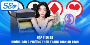 Hướng Dẫn Thao Tác Cơ Bản Chính Xác Cho Người Mới Tại S8