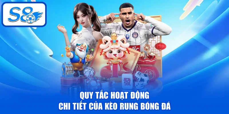 Kèo Rung Bóng Đá - Cách Tính Thưởng Và 3 Mẹo Chơi Hay
