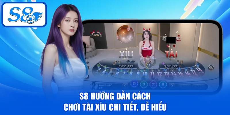 Tài Xỉu S8 - Cập Nhật Luật Chơi Chi Tiết, Bí Kíp Thắng Đậm Tài Xỉu S8 - Cập Nhật Luật Chơi Chi Tiết, Bí Kíp Thắng Đậm