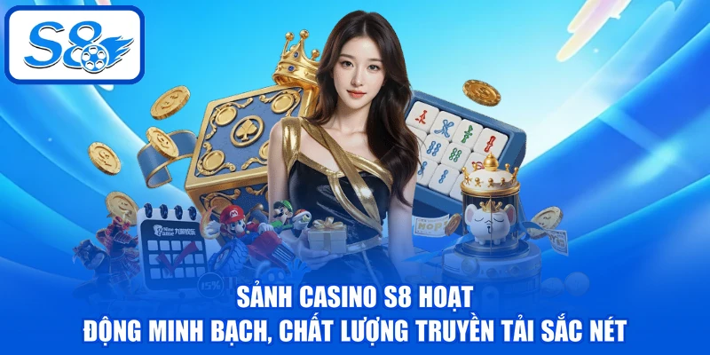 Casino S8 - Tổng Hợp Các Trò Chơi Kinh Điển Được Yêu Thích