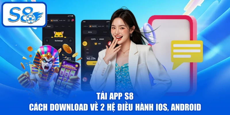 Tải App S8 - Cách Download Về 2 Hệ Điều Hành iOS, Android Tải App S8 - Cách Download Về 2 Hệ Điều Hành iOS, Android