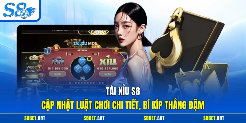 Tài Xỉu S8 - Cập Nhật Luật Chơi Chi Tiết, Bí Kíp Thắng Đậm Tài Xỉu S8 - Cập Nhật Luật Chơi Chi Tiết, Bí Kíp Thắng Đậm