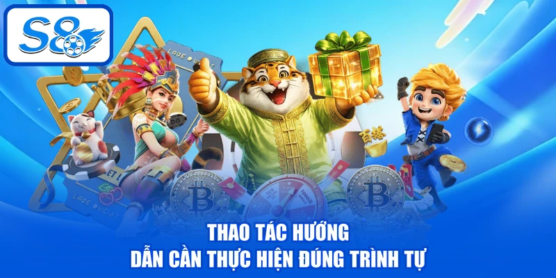 Hướng Dẫn Thao Tác Cơ Bản Chính Xác Cho Người Mới Tại S8